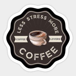 less stress more coffee Sticker